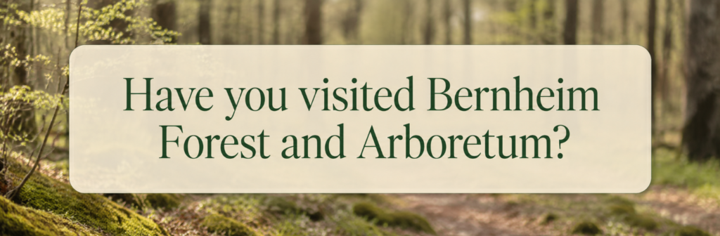 Have you visited Bernheim Forest and Arboretum call to action
